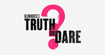 ‘Truth or Dare’ : Blumhouse Dares Us To Care…But Nope